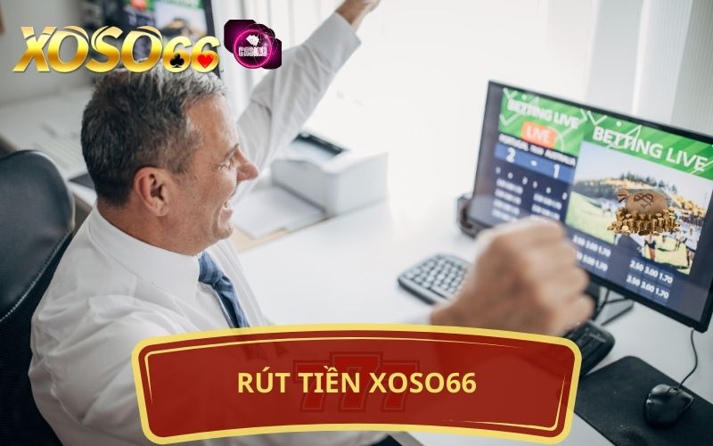 HƯỚNG DẪN RÚT TIỀN XOSO66