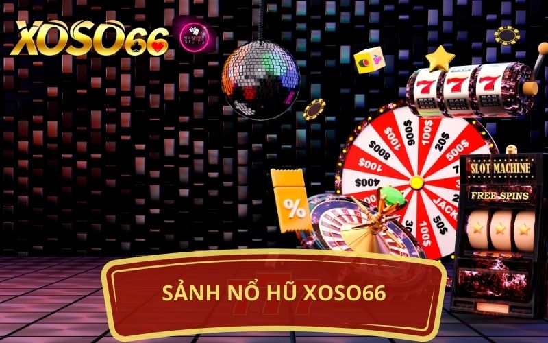 SẢNH NỔ HŨ XOSO66